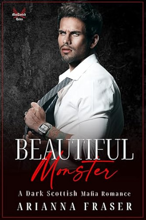 Beautiful Monster: A Dark Scottish Mafia Romance (The MacTavish Heirs)