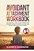 Avoidant Attachment Workboo...