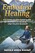 Embodied Healing: The Compl...