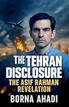 The Tehran Disclosure: The Asif Rahman Revelation