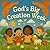 God’s Big Creation Week
