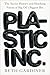Plastic Inc.: The Secret History and Shocking Future of Big Oil's Biggest Bet