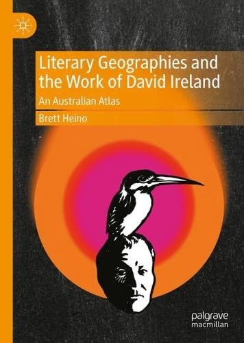 Literary Geographies and the Work of David Ireland: An Australian Atlas (Hardcover)