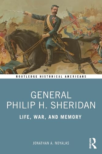 General Philip H. Sheridan: Life, War, and Memory (Paperback)