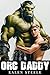 Orc Daddy by Kalen Steele
