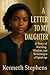 A Letter to My Daughter by Kenneth Stephens
