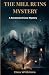 The Mill Ruins Mystery: A R...