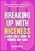Breaking up with Niceness. ...