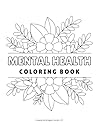 Mental Health Coloring Book: 100 Pages of Mental Health Designs