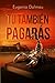 Tú también pagarás