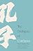 Dialogues of Confucius: The...
