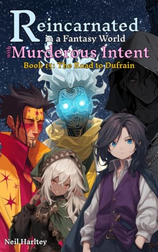 Reincarnated in a Fantasy World with Murderous Intent: Book 15: The Road to Dufrain. (Kindle Edition)