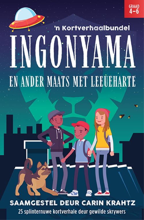 Ingonyama en ander maats met leeueharte: Kortverhaalbundel vir Eerste Addisionele Taal in die intermediêre fase