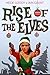 Rise of the Elves (The Festive and the Furious Book 3)