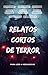Relatos cortos de terror 1 by Veca Grace