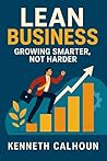 Lean Business: Growing Smarter, Not Harder Lean Business: Growing Smarter, Not Harder