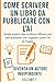 COME SCRIVERE UN LIBRO DA P...