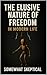The Elusive Nature Of Freed...
