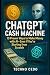 ChatGPT Cash Machine by Techno Cedo