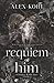 Requiem Of Him (Of Solace And Sin)