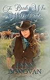 The Bride Who Works Cattle by Lynn Donovan