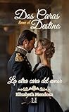 La Otra Cara del Amor : Dos Caras tiene el Destino (Spanish Edition)
