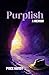 Purplish: In a World of Spl...