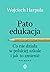 Patoedukacja. Co nie działa w polskiej szkole i jak to zmienić. Rozmowy