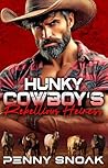 Hunky Cowboy's Rebellious Heiress by Penny Snoak