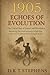 1905: Echoes of Evolution - The Crucial Year of Unrest and Revolution: Revisiting the Revolutionary Winds That Swept Across Nations and Changed ... Events that Shaped the Modern World)