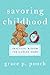 Savoring Childhood by Grace P. Pouch