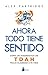 Ahora todo tiene sentido by Alex Partridge