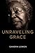 UNRAVELING GRACE by Sandra Lowen