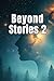 Beyond Stories 2