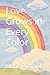 Love Grows in Every Color by Marie Richards