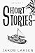 Short Stories: Volume 1
