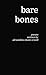 bare bones: poems written b...