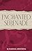 Enchanted Serenade: A Book ...