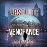 Absolute Vengeance: A Jake Mercer Political Thriller, Book 6 Absolute Vengeance: A Jake Mercer Political Thriller, Book 6