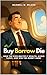 Buy Borrow Die: How the Ric...