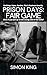 Prison Days: Fair Game: A T...