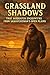 Grassland Shadows: True Sas...