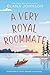 A Very Royal Roommate: Enemies to Lovers Sweet RomCom (Cider Cove Sweet Southern RomComs Book 6)
