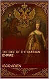 The Rise of the Russian Empire: Enlightenment and the Birth of Modern Russia