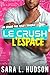 Le Crush: Un grand pas pour l’amour: Une comédie romantique courte, torride et hilarante à en faire fondre les petites culottes (Série de L'Espace) (French Edition)