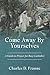 Come Away By Yourselves: A ...