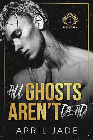 All Ghosts Aren't Dead (The Forgotten, #1)