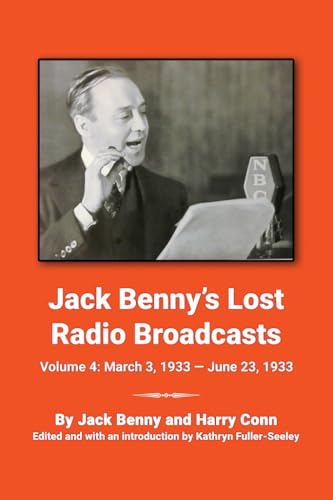Jack Benny’s Lost Radio Broadcasts Volume 4: March 3, 1933 — June 23, 1933 (Kindle Edition)