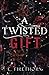 A Twisted Gift