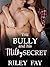 The Bully and his Milky Secret by Riley Fay